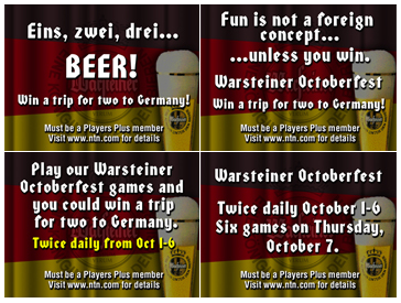 1: Eins, zwei, drei...BEER! Win a trip for two to Germany. 2: Fun is not a foreign concept...unless you win. Warsteiner Oktoberfest. Win a trip for two to Germany.